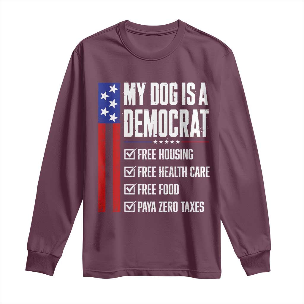 My Dog Is A Democrat Funny Political Satire Long Sleeve Shirt Patriotic Dog Lover Graphic Subtle FDT Humor