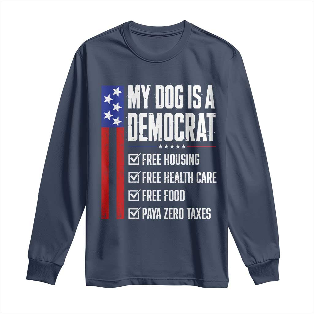 My Dog Is A Democrat Funny Political Satire Long Sleeve Shirt Patriotic Dog Lover Graphic Subtle FDT Humor