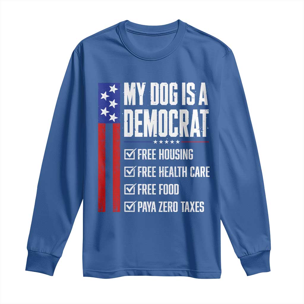 My Dog Is A Democrat Funny Political Satire Long Sleeve Shirt Patriotic Dog Lover Graphic Subtle FDT Humor