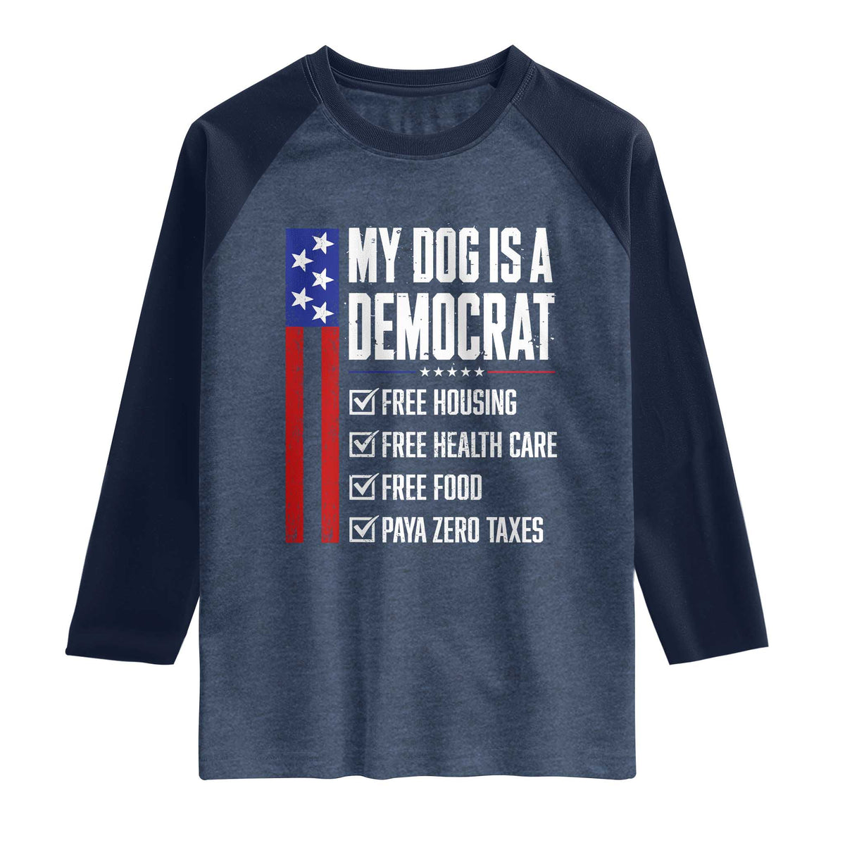 My Dog Is A Democrat Funny Political Satire Raglan Shirt Patriotic Dog Lover Graphic Subtle FDT Humor