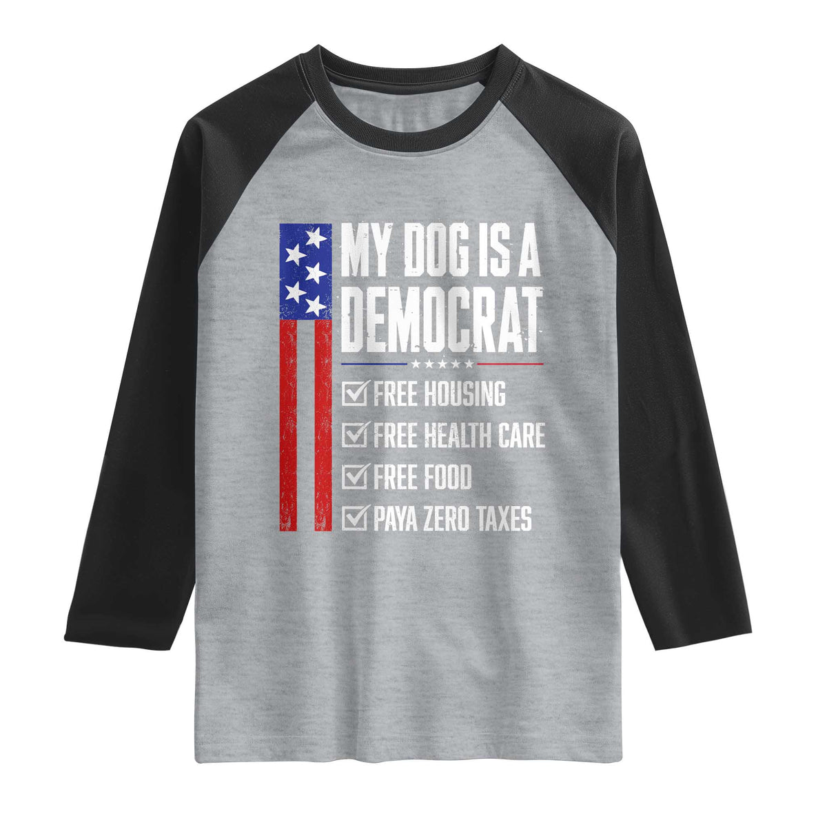 My Dog Is A Democrat Funny Political Satire Raglan Shirt Patriotic Dog Lover Graphic Subtle FDT Humor