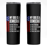 My Dog Is A Democrat Funny Political Satire Skinny Tumbler Patriotic Dog Lover Graphic Subtle FDT Humor