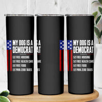 My Dog Is A Democrat Funny Political Satire Skinny Tumbler Patriotic Dog Lover Graphic Subtle FDT Humor