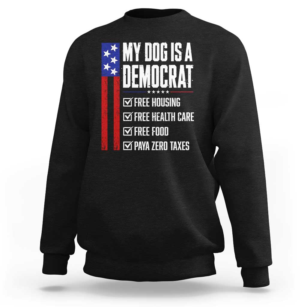 My Dog Is A Democrat Funny Political Satire Sweatshirt Patriotic Dog Lover Graphic Subtle FDT Humor