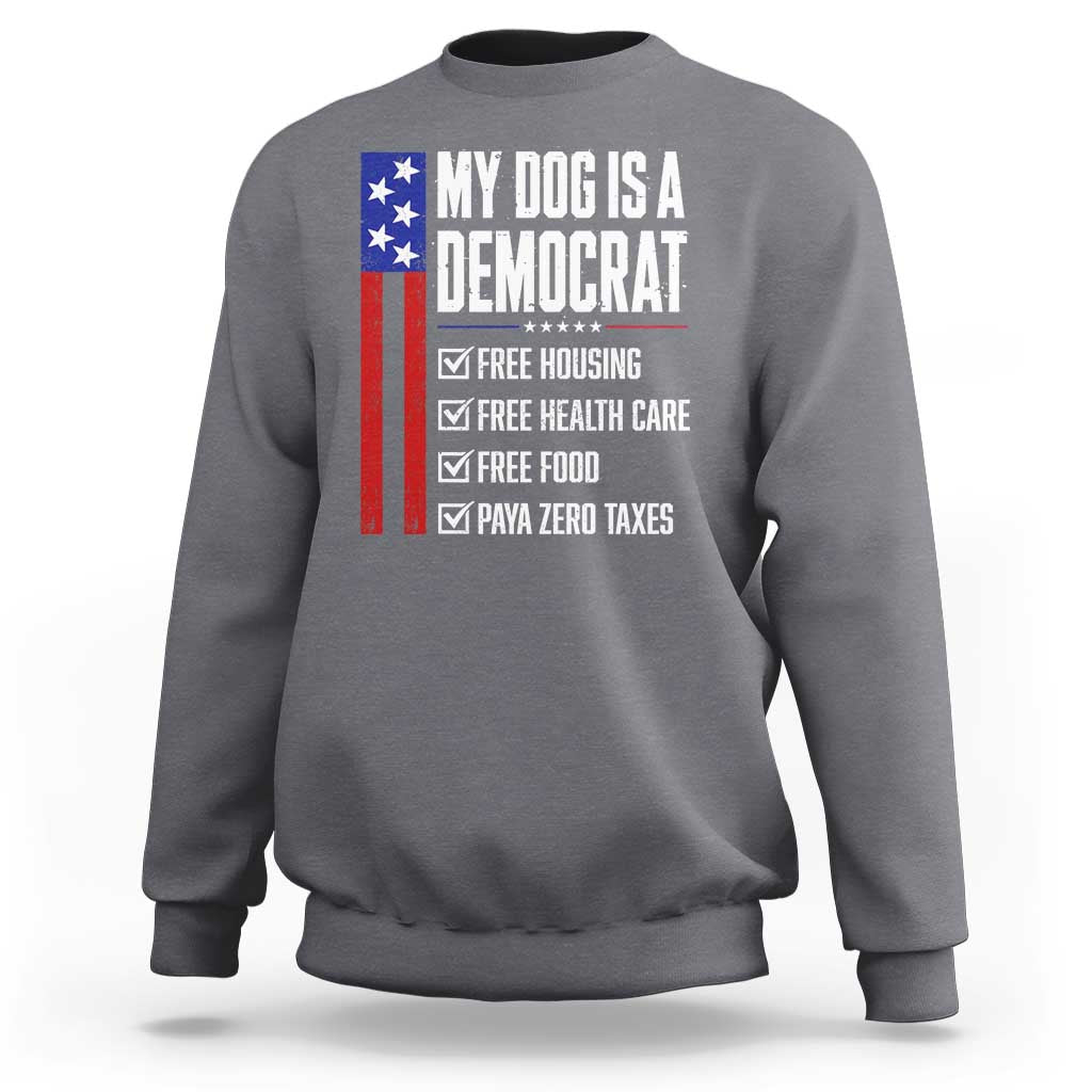 My Dog Is A Democrat Funny Political Satire Sweatshirt Patriotic Dog Lover Graphic Subtle FDT Humor