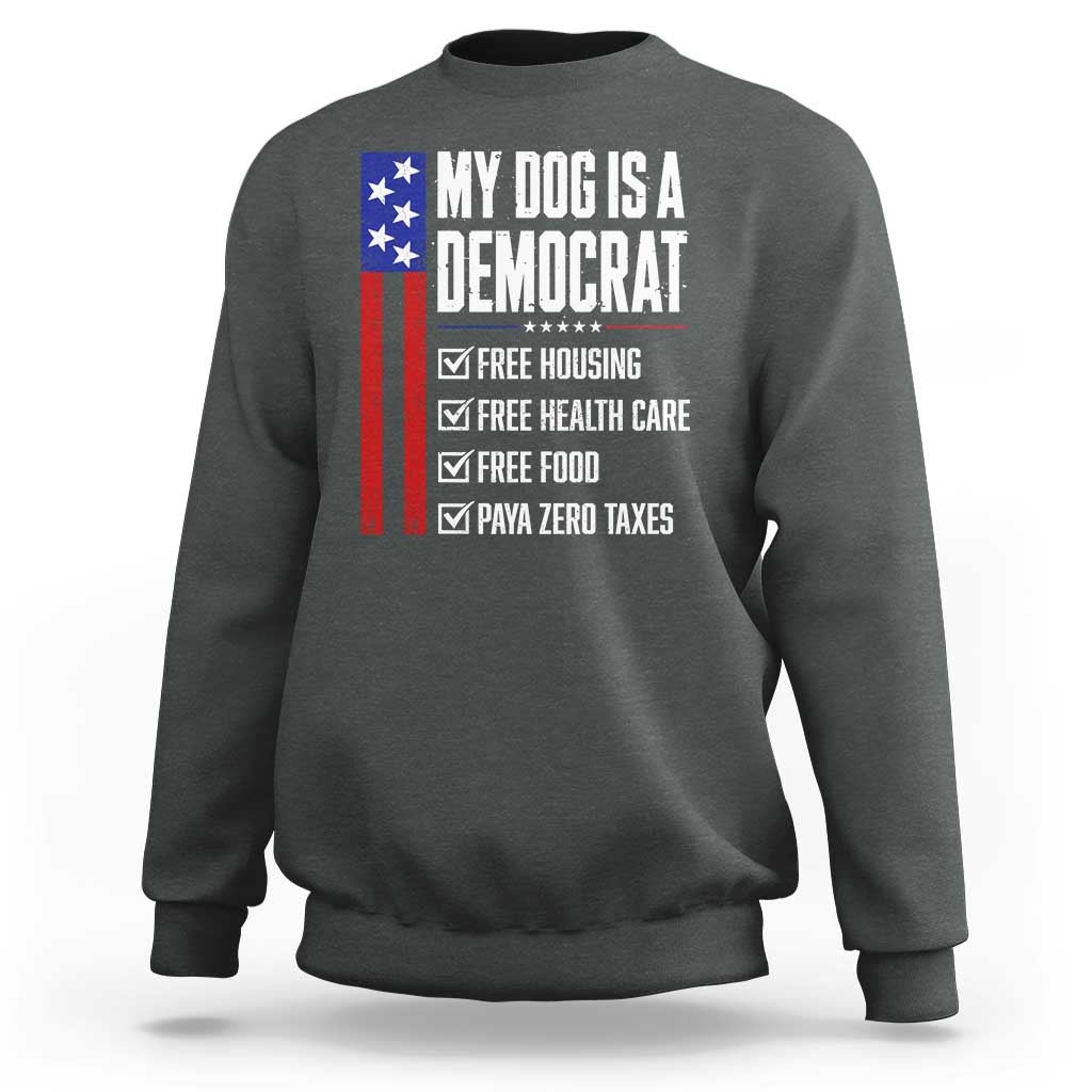 My Dog Is A Democrat Funny Political Satire Sweatshirt Patriotic Dog Lover Graphic Subtle FDT Humor