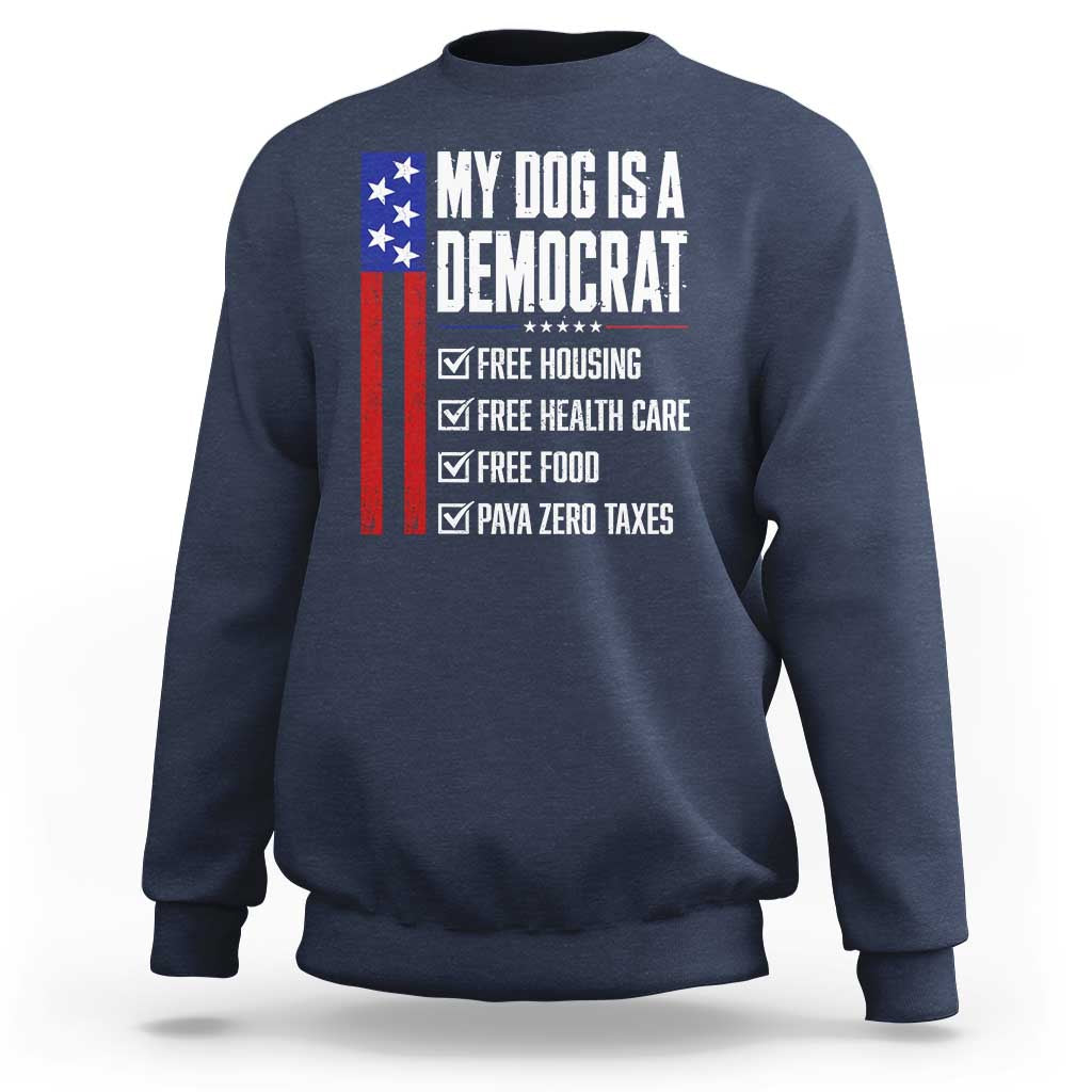 My Dog Is A Democrat Funny Political Satire Sweatshirt Patriotic Dog Lover Graphic Subtle FDT Humor