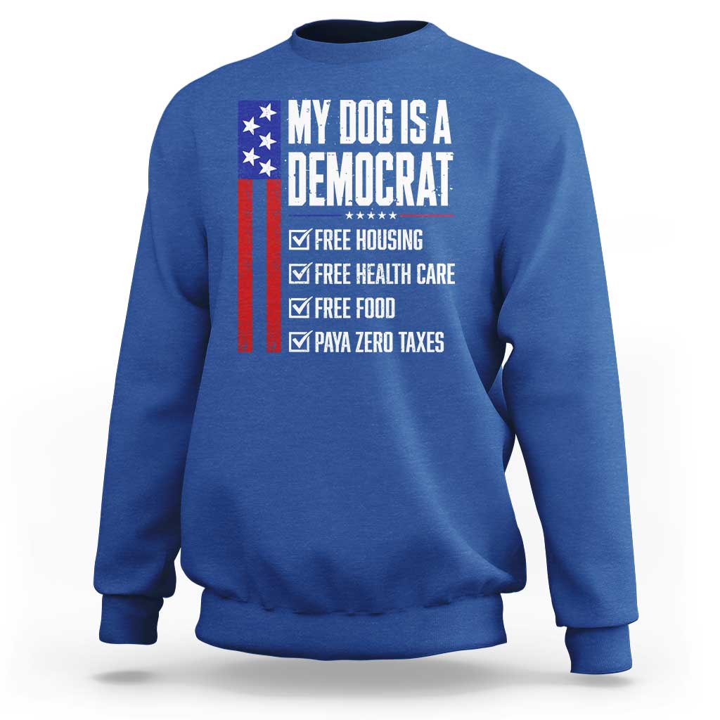 My Dog Is A Democrat Funny Political Satire Sweatshirt Patriotic Dog Lover Graphic Subtle FDT Humor