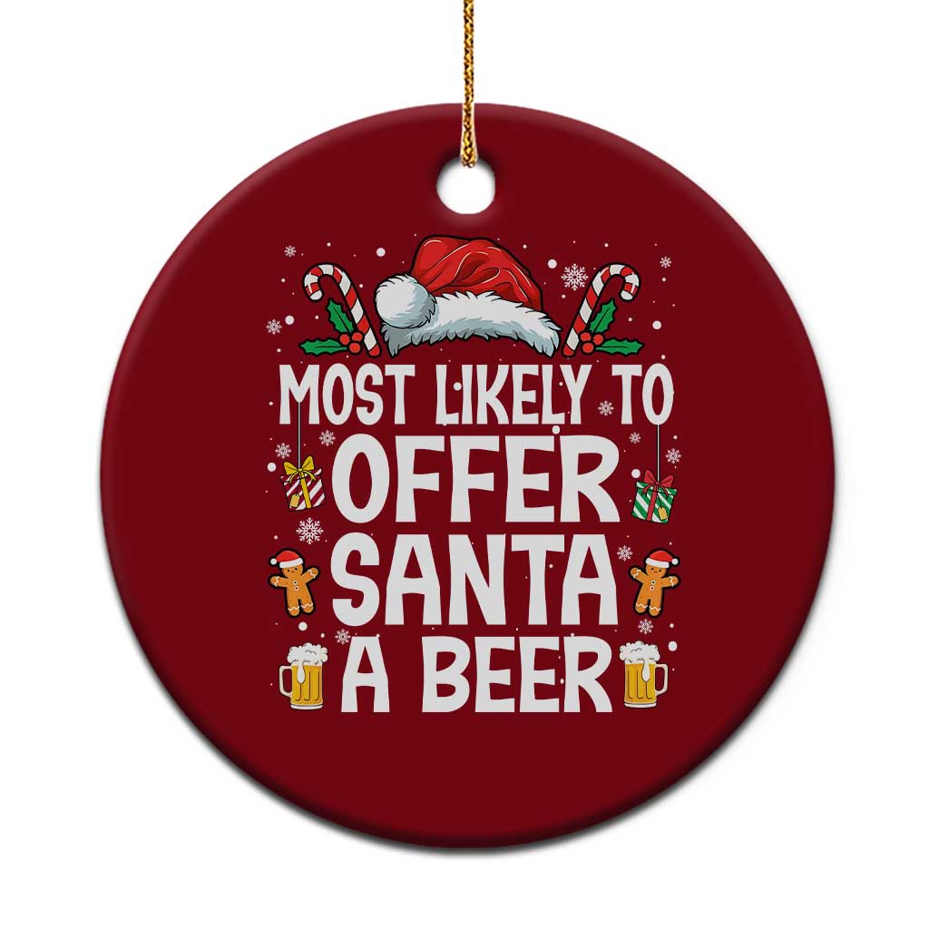 Family Matching Christmas Ceramic Ornament Most Likely To Christmas To Offer Santa A Beer - Wonder Print Shop