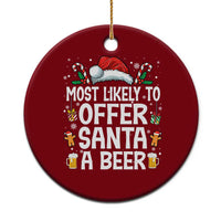 Family Matching Christmas Ceramic Ornament Most Likely To Christmas To Offer Santa A Beer - Wonder Print Shop