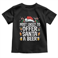 Family Matching Christmas Toddler T Shirt Most Likely To Christmas To Offer Santa A Beer - Wonder Print Shop