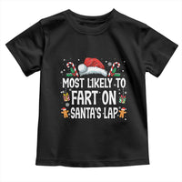 Family Matching Christmas Toddler T Shirt Most Likely To Fart On Santa's Lap - Wonder Print Shop
