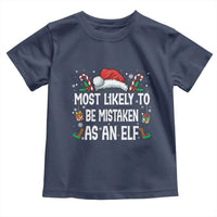 Family Matching Christmas Toddler T Shirt Funny Most Likely To Be Mistaken As An Elf - Wonder Print Shop