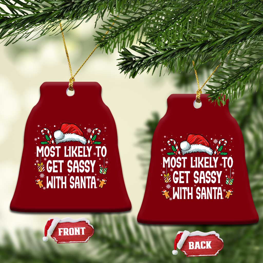Family Matching Christmas Ceramic Ornament Funny Most Likely To Get Sassy With Santa - Wonder Print Shop