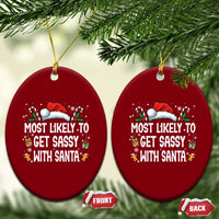 Family Matching Christmas Ceramic Ornament Funny Most Likely To Get Sassy With Santa - Wonder Print Shop