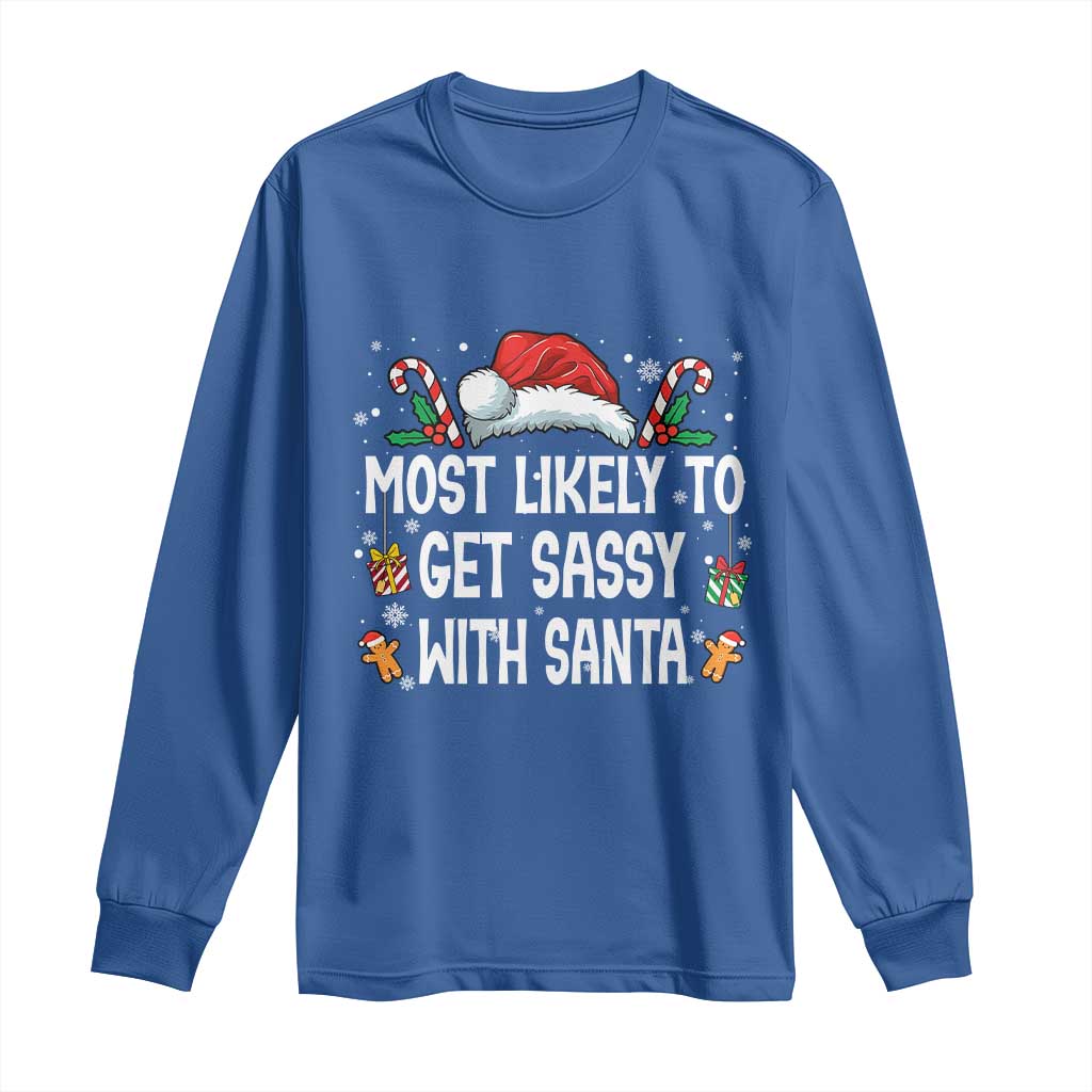 Family Matching Christmas Long Sleeve Shirt Funny Most Likely To Get Sassy With Santa - Wonder Print Shop
