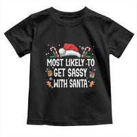 Family Matching Christmas Toddler T Shirt Funny Most Likely To Get Sassy With Santa - Wonder Print Shop
