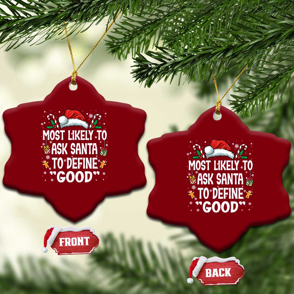 Family Matching Christmas Ceramic Ornament Most Likely To Ask Santa To Define Good - Wonder Print Shop