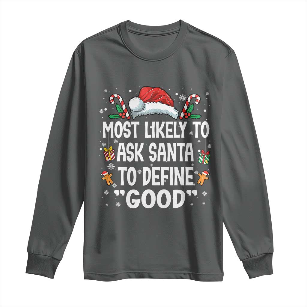 Family Matching Christmas Long Sleeve Shirt Most Likely To Ask Santa To Define Good - Wonder Print Shop