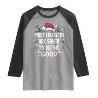 Family Matching Christmas Raglan Shirt Most Likely To Ask Santa To Define Good - Wonder Print Shop
