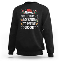 Family Matching Christmas Sweatshirt Most Likely To Ask Santa To Define Good - Wonder Print Shop