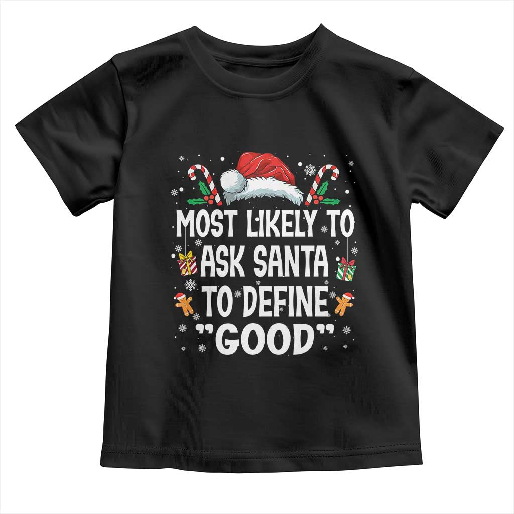 Family Matching Christmas Toddler T Shirt Most Likely To Ask Santa To Define Good - Wonder Print Shop