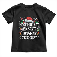 Family Matching Christmas Toddler T Shirt Most Likely To Ask Santa To Define Good - Wonder Print Shop