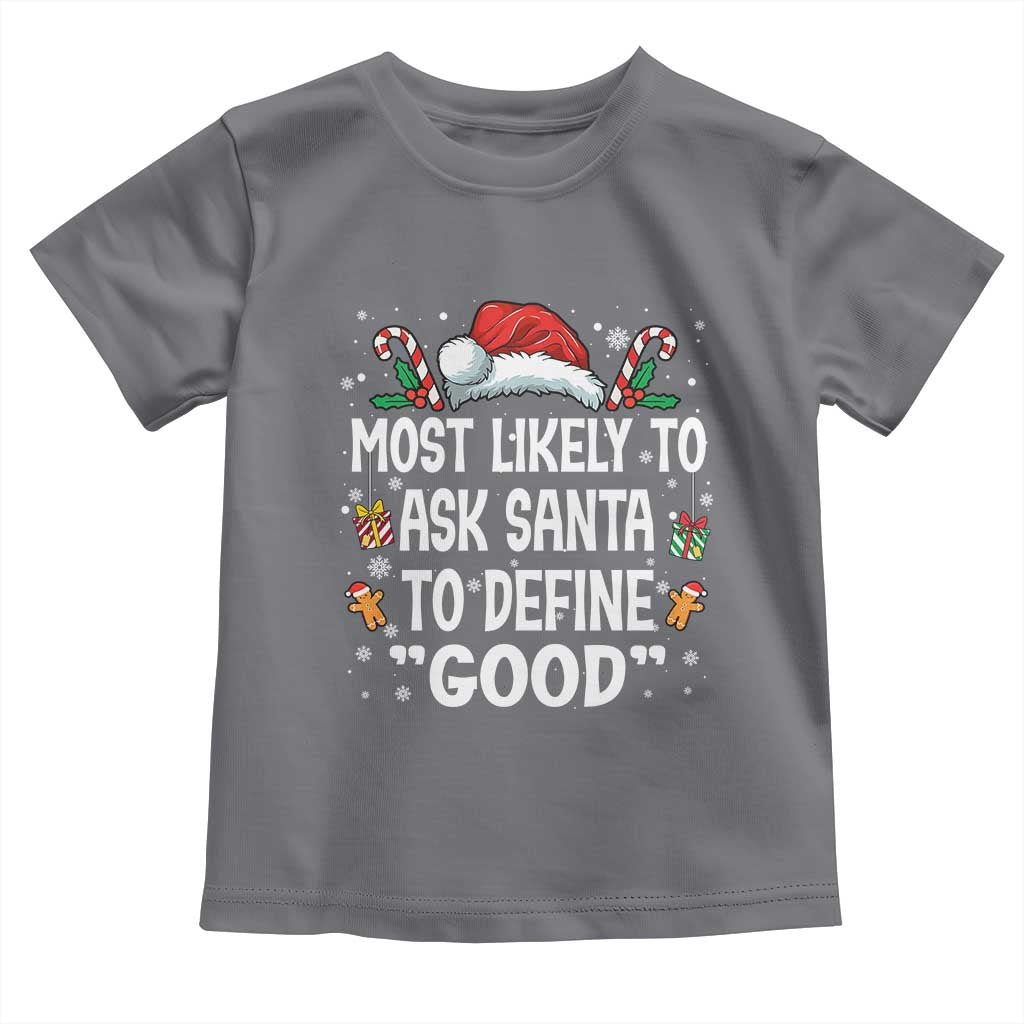 Family Matching Christmas Toddler T Shirt Most Likely To Ask Santa To Define Good - Wonder Print Shop