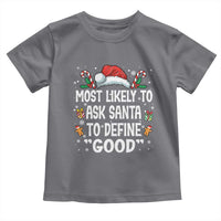 Family Matching Christmas Toddler T Shirt Most Likely To Ask Santa To Define Good - Wonder Print Shop