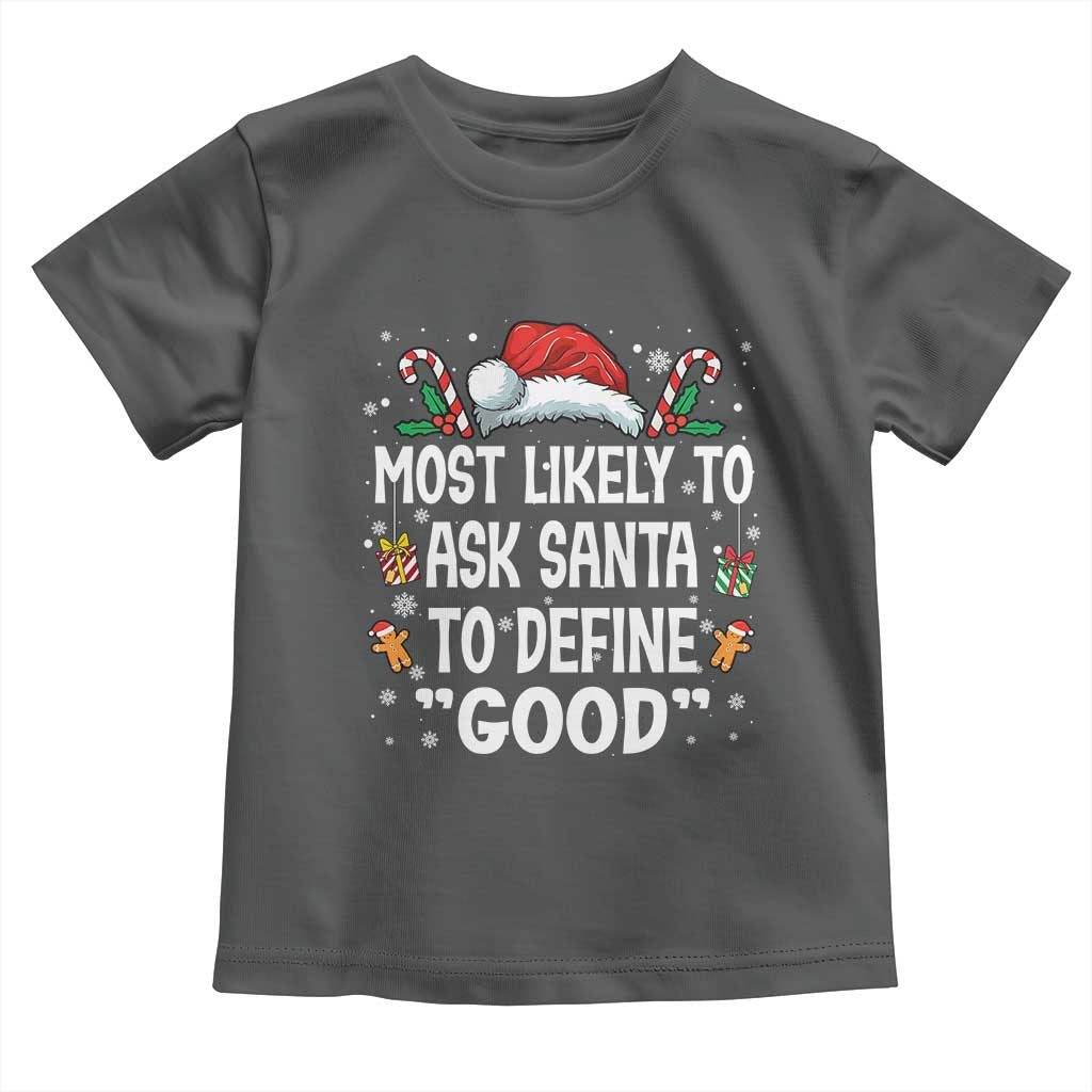 Family Matching Christmas Toddler T Shirt Most Likely To Ask Santa To Define Good - Wonder Print Shop