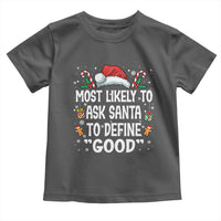 Family Matching Christmas Toddler T Shirt Most Likely To Ask Santa To Define Good - Wonder Print Shop
