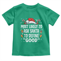 Family Matching Christmas Toddler T Shirt Most Likely To Ask Santa To Define Good - Wonder Print Shop