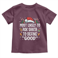 Family Matching Christmas Toddler T Shirt Most Likely To Ask Santa To Define Good - Wonder Print Shop