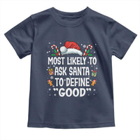 Family Matching Christmas Toddler T Shirt Most Likely To Ask Santa To Define Good - Wonder Print Shop