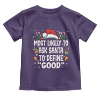 Family Matching Christmas Toddler T Shirt Most Likely To Ask Santa To Define Good - Wonder Print Shop