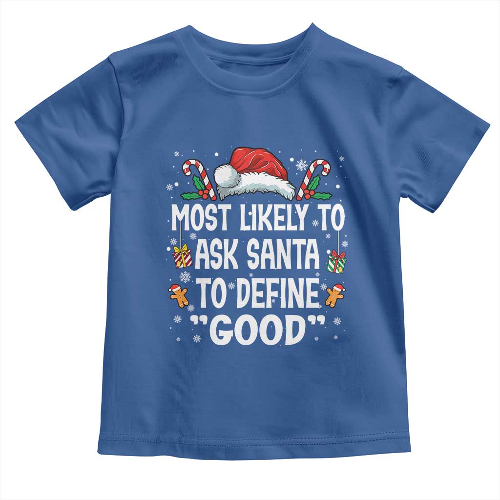 Family Matching Christmas Toddler T Shirt Most Likely To Ask Santa To Define Good - Wonder Print Shop