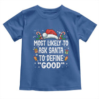 Family Matching Christmas Toddler T Shirt Most Likely To Ask Santa To Define Good - Wonder Print Shop