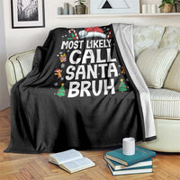 Family Matching Christmas Throw Blanket Most Likely to Call Santa Bruh - Wonder Print Shop