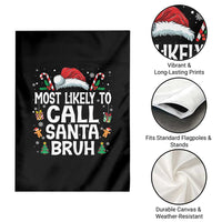 Family Matching Christmas Garden Flag Most Likely to Call Santa Bruh - Wonder Print Shop