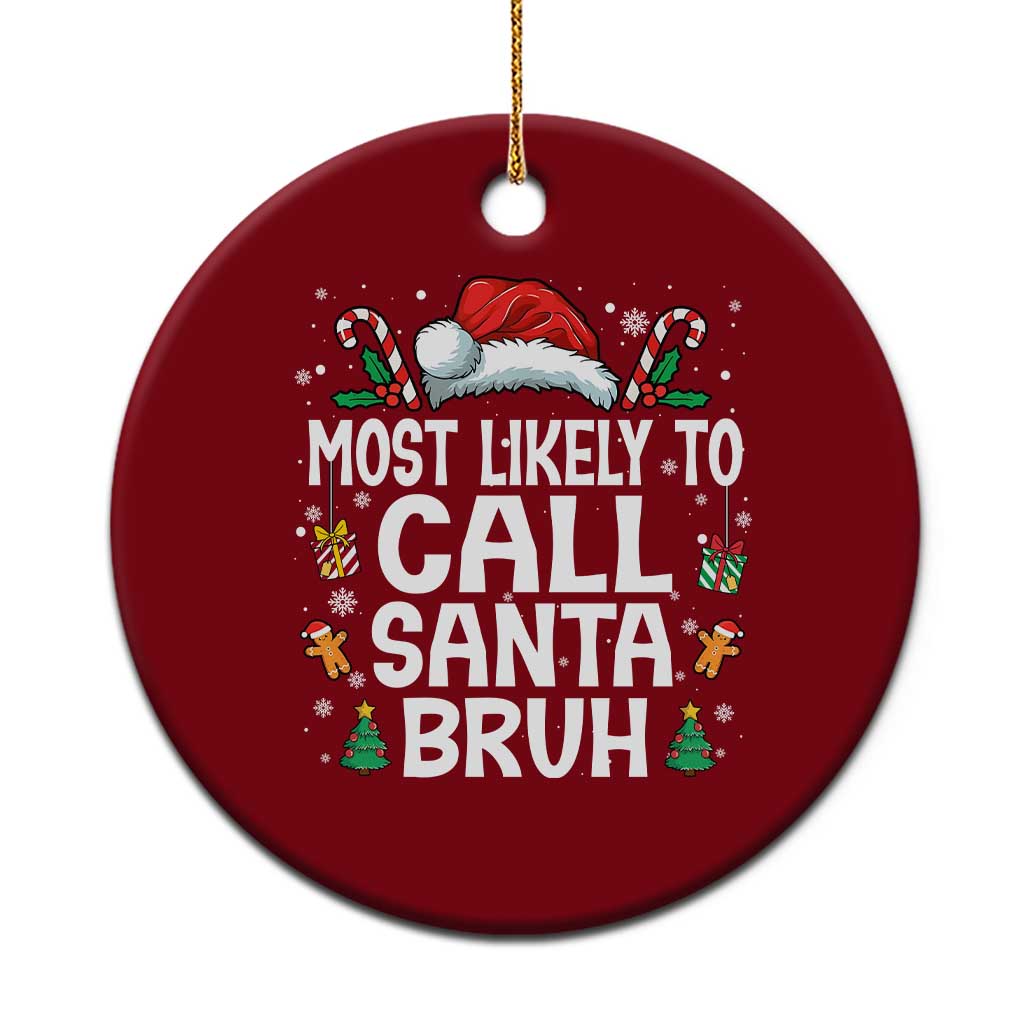Family Matching Christmas Ceramic Ornament Most Likely to Call Santa Bruh - Wonder Print Shop