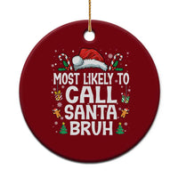 Family Matching Christmas Ceramic Ornament Most Likely to Call Santa Bruh - Wonder Print Shop