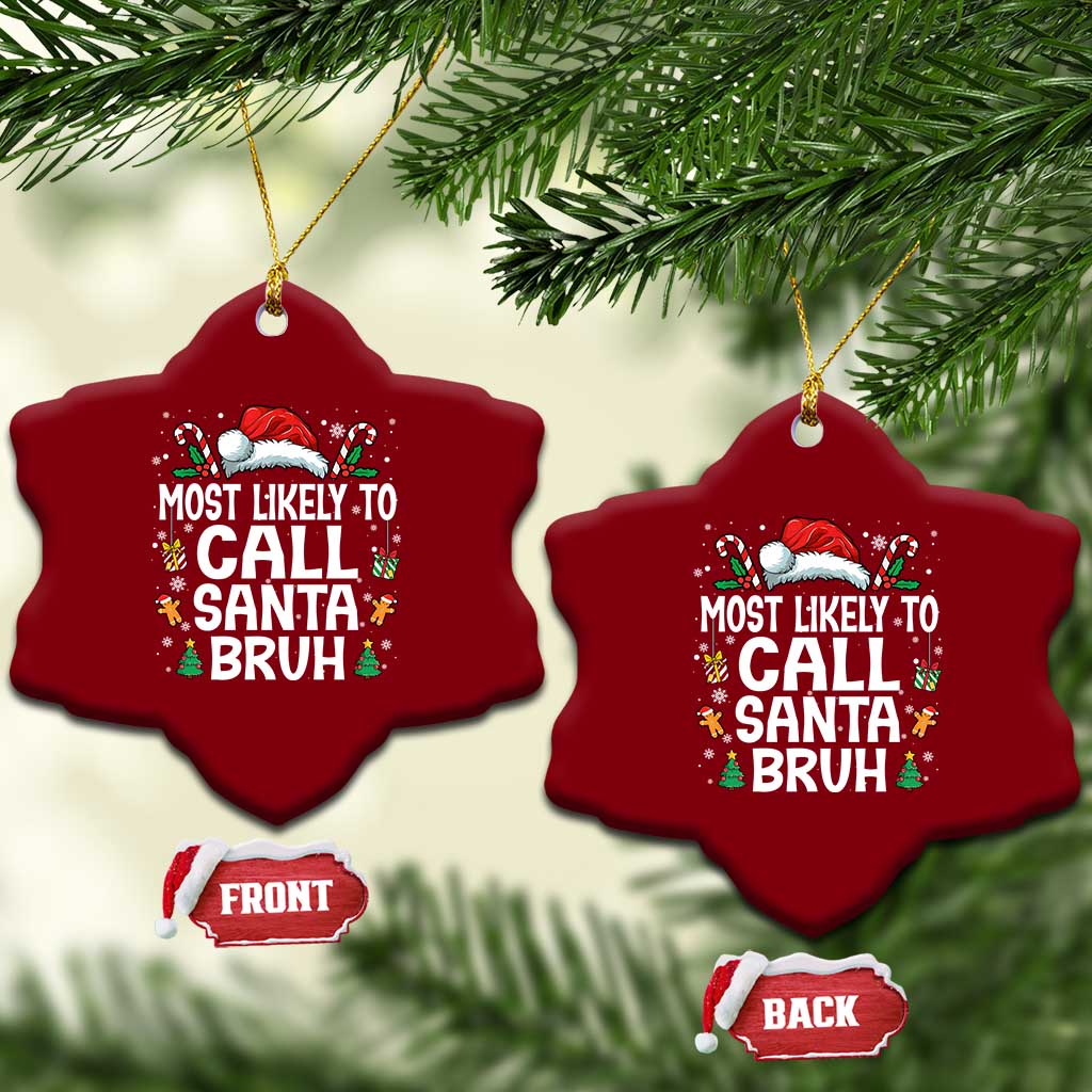 Family Matching Christmas Ceramic Ornament Most Likely to Call Santa Bruh - Wonder Print Shop