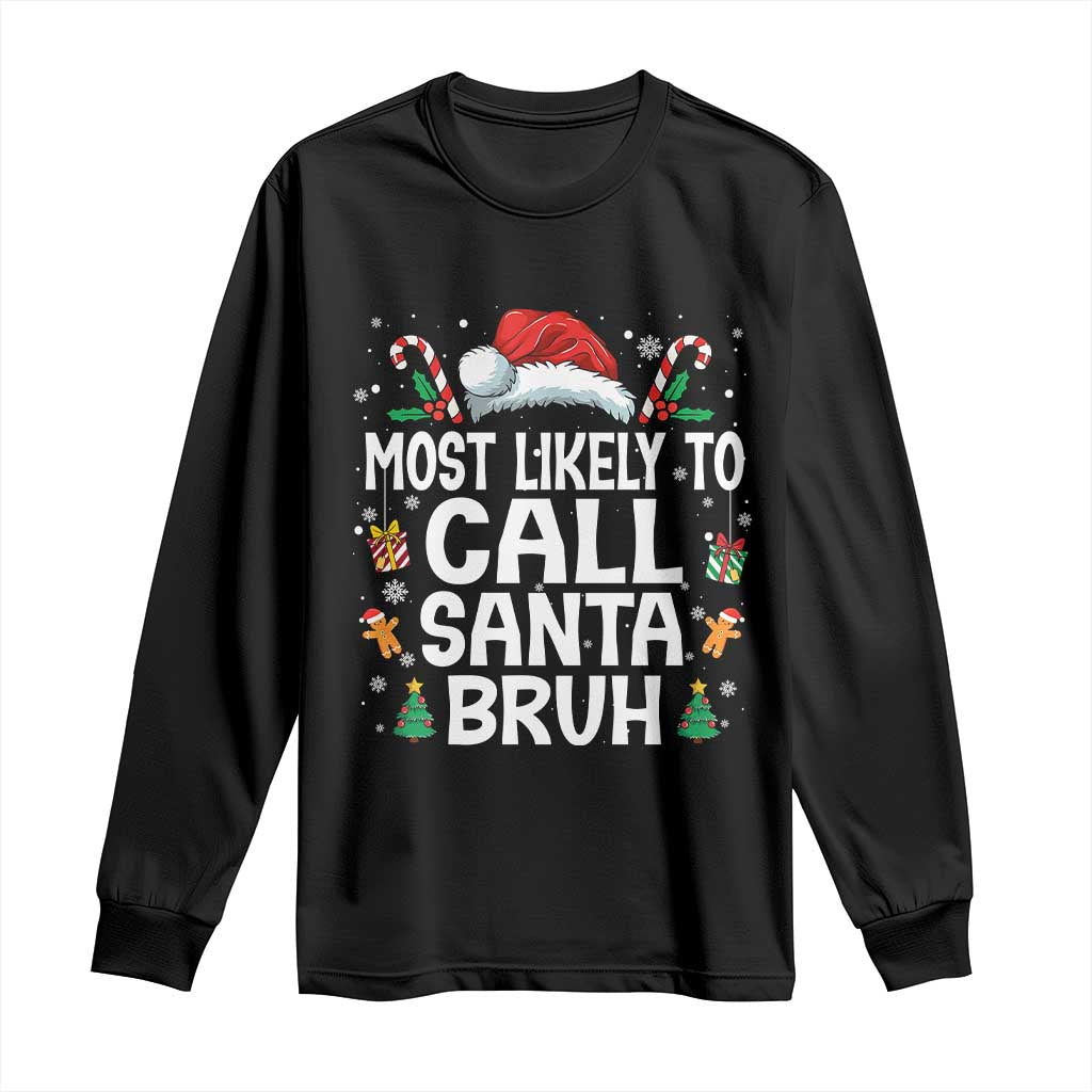 Family Matching Christmas Long Sleeve Shirt Most Likely to Call Santa Bruh - Wonder Print Shop