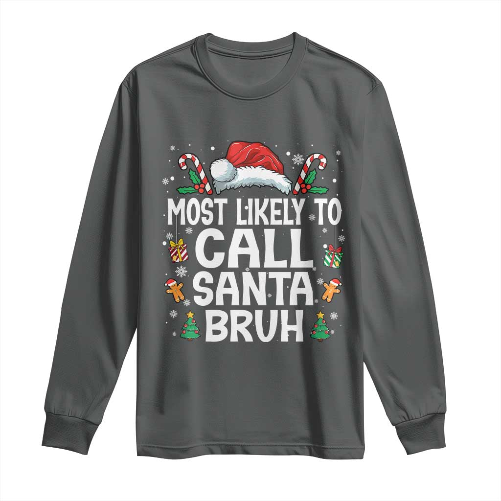 Family Matching Christmas Long Sleeve Shirt Most Likely to Call Santa Bruh - Wonder Print Shop