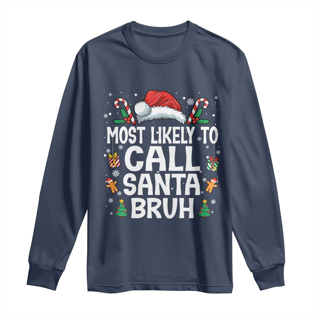 Family Matching Christmas Long Sleeve Shirt Most Likely to Call Santa Bruh - Wonder Print Shop