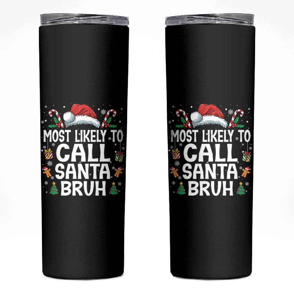 Family Matching Christmas Skinny Tumbler Most Likely to Call Santa Bruh - Wonder Print Shop