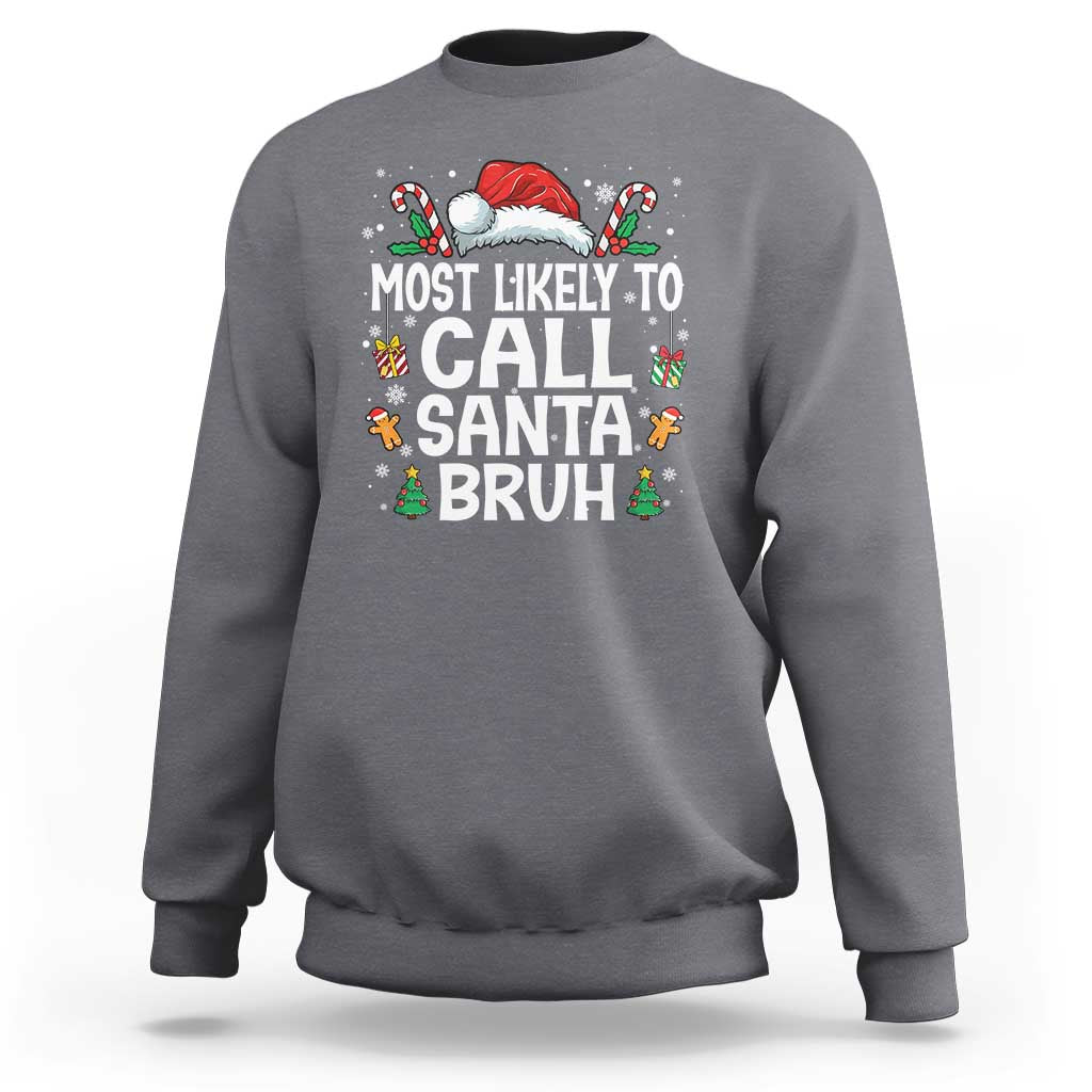 Family Matching Christmas Sweatshirt Most Likely to Call Santa Bruh - Wonder Print Shop