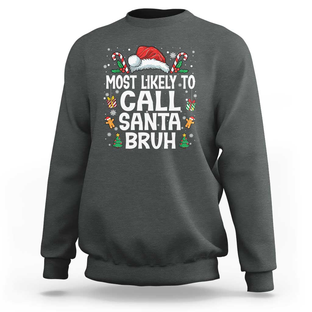 Family Matching Christmas Sweatshirt Most Likely to Call Santa Bruh - Wonder Print Shop