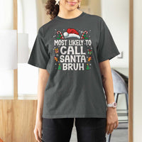 Family Matching Christmas T Shirt For Women Most Likely to Call Santa Bruh - Wonder Print Shop