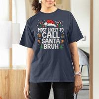 Family Matching Christmas T Shirt For Women Most Likely to Call Santa Bruh - Wonder Print Shop